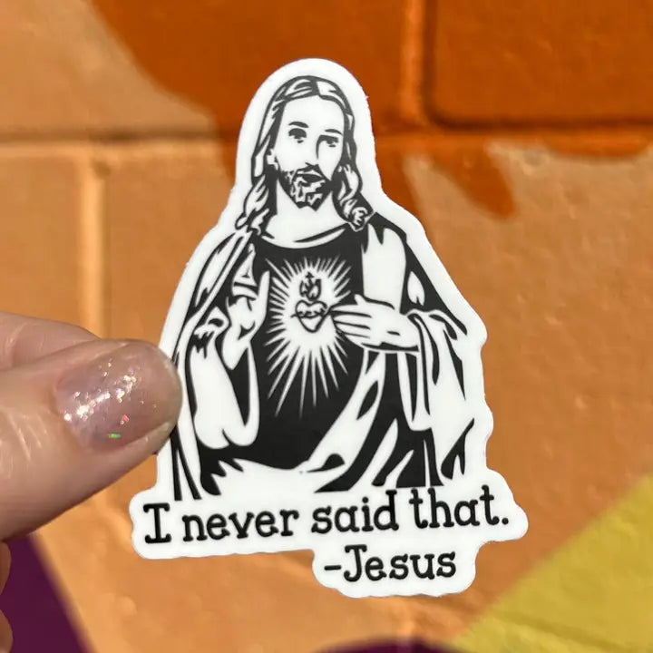I Never Said That Jesus Sticker