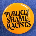 Publicly Shame Racists Button