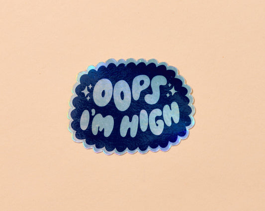 Oops I'm High Holographic Vinyl Sticker