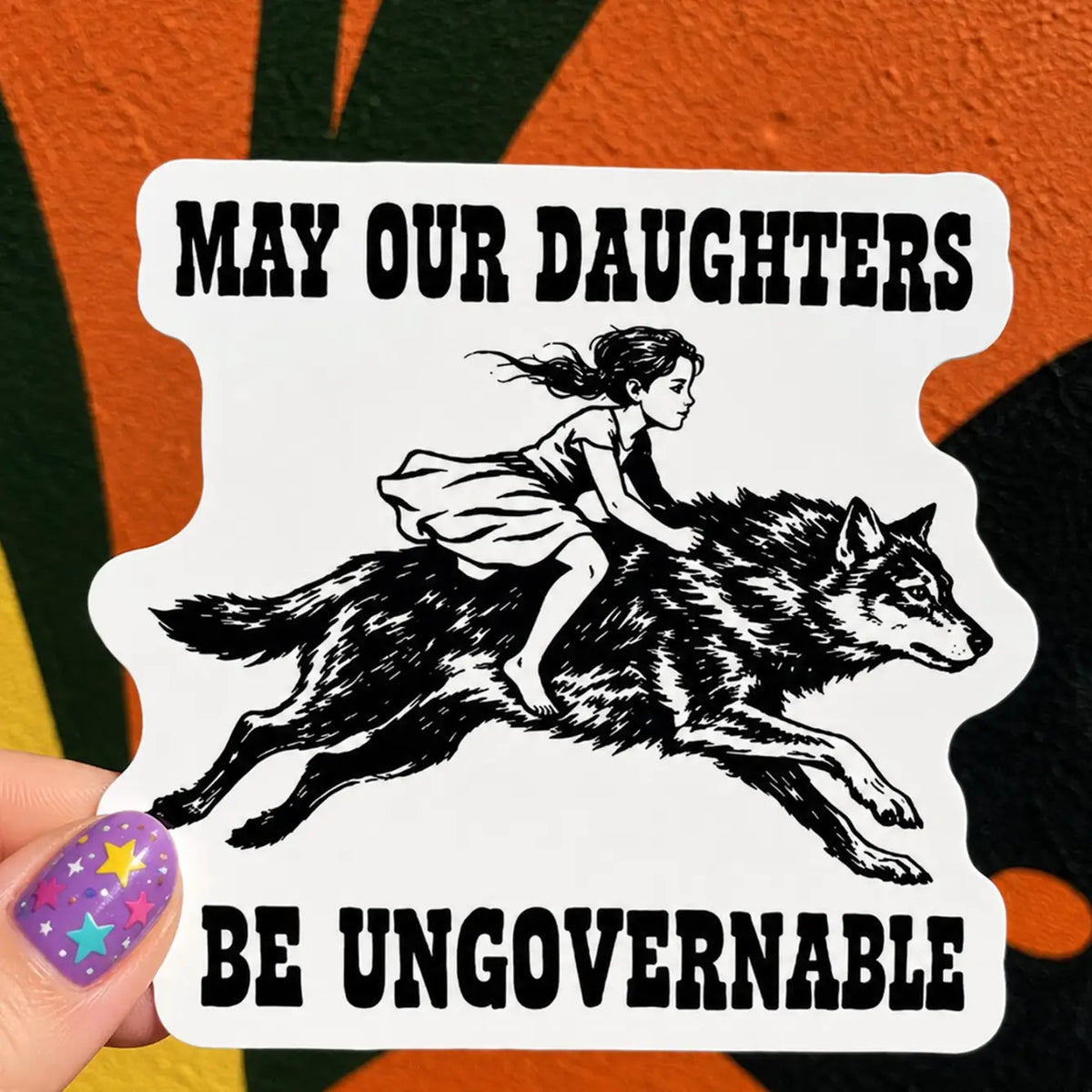 May Our Daughters Be Ungovernable Sticker