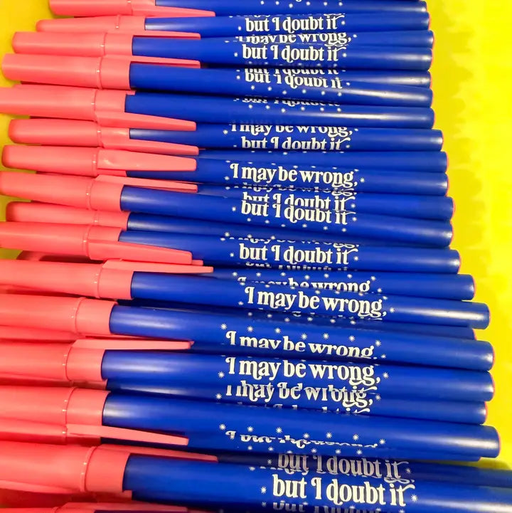 I May Be Wrong But I Doubt It Pen