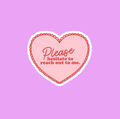Please Hesitate To Reach Out Sticker