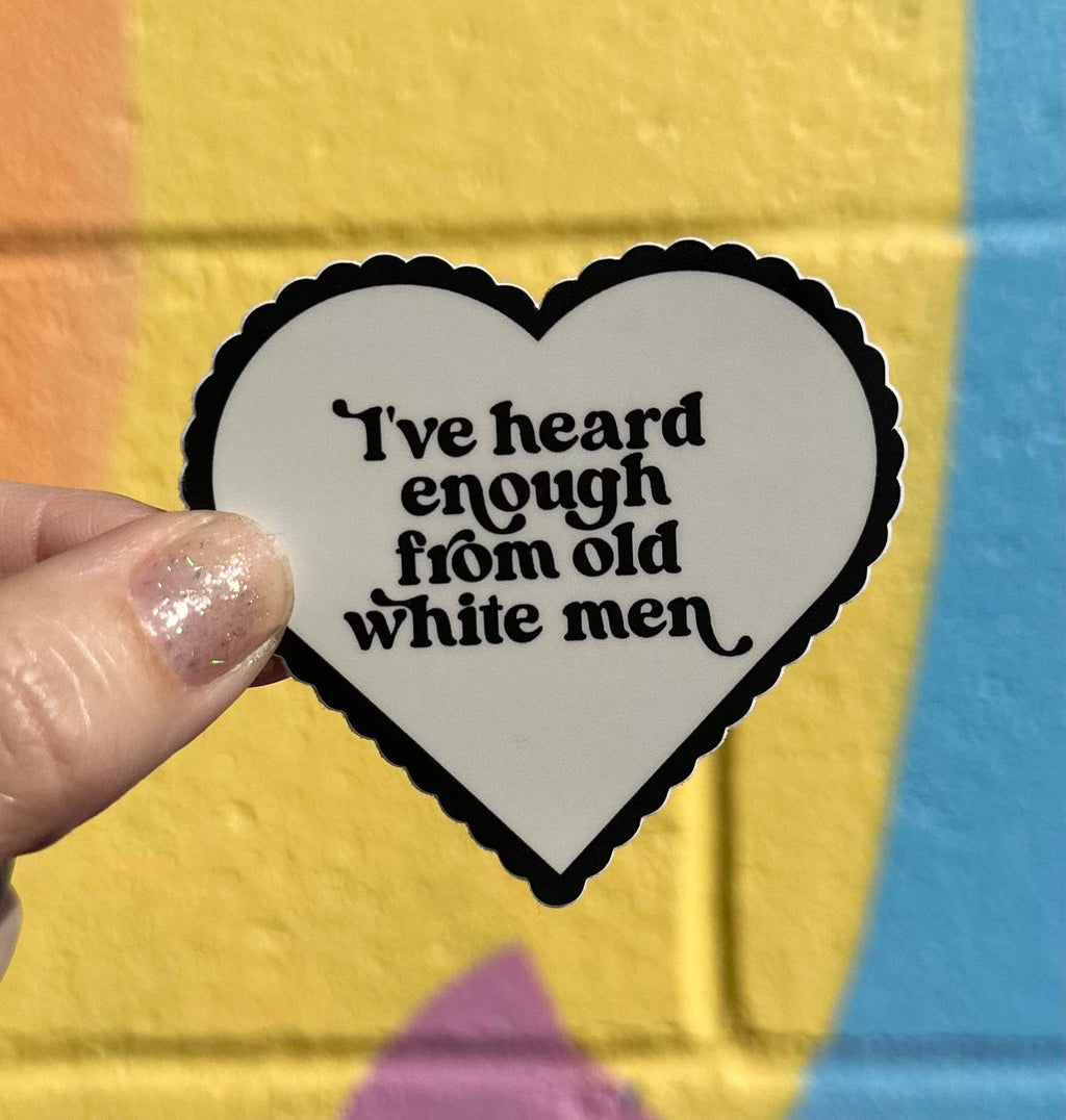 I've Heard Enough Sticker