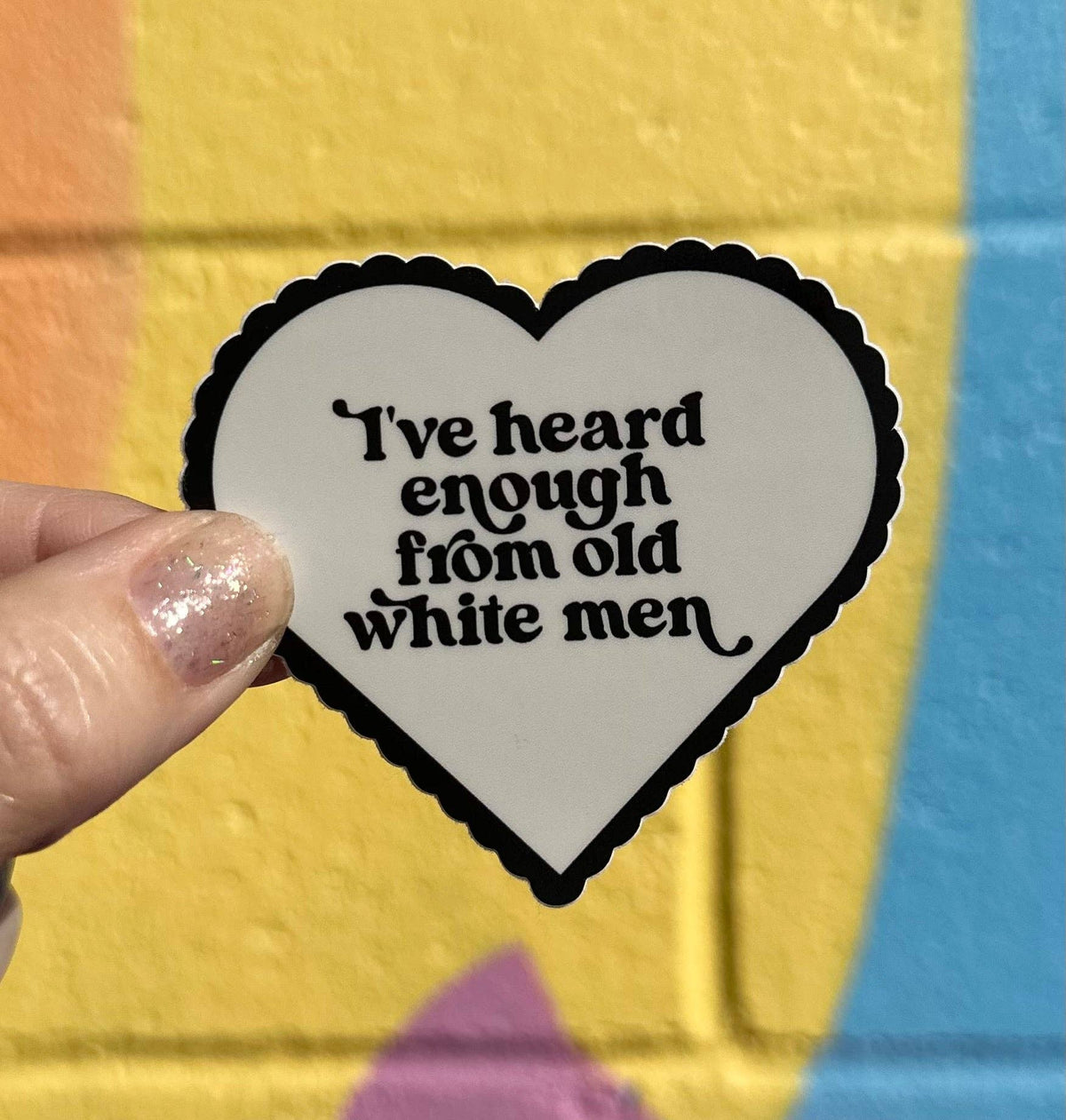 I've Heard Enough Sticker