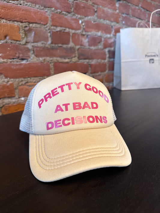 Pretty Good at Bad Decisions Trucker Hat