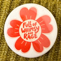 Full of Whimsy & Rage Button