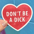 Don't Be A Dick Sticker