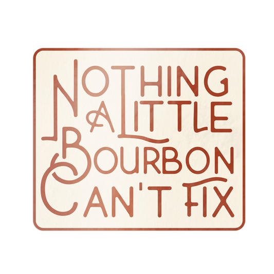 Paxton'sNothing A Little Bourbon Can't Fix - WeatherproofGiftbourbon,Gift