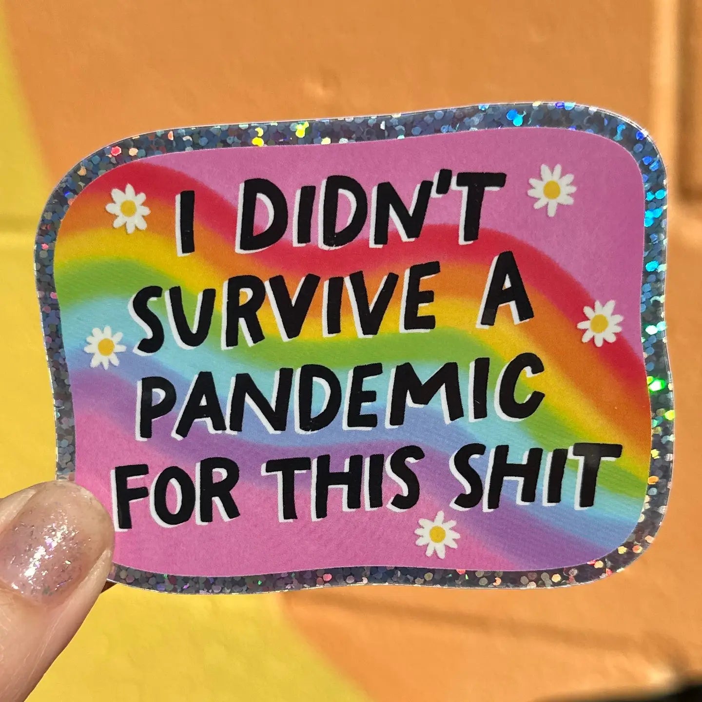I Didn't Survive A Pandemic For This Shit Glitter Sticker